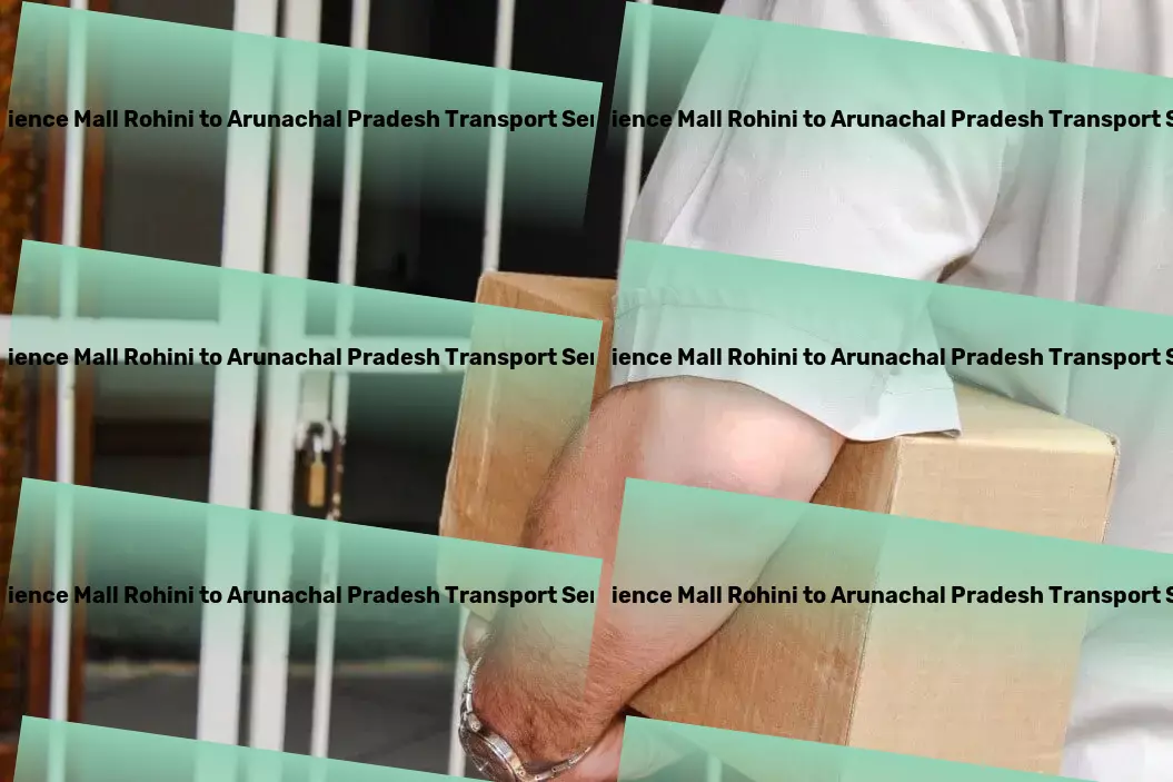 Ambience Mall Rohini to Arunachal Pradesh Transport Putting the power of efficient logistics into your hands in India! - Full-scale goods transport