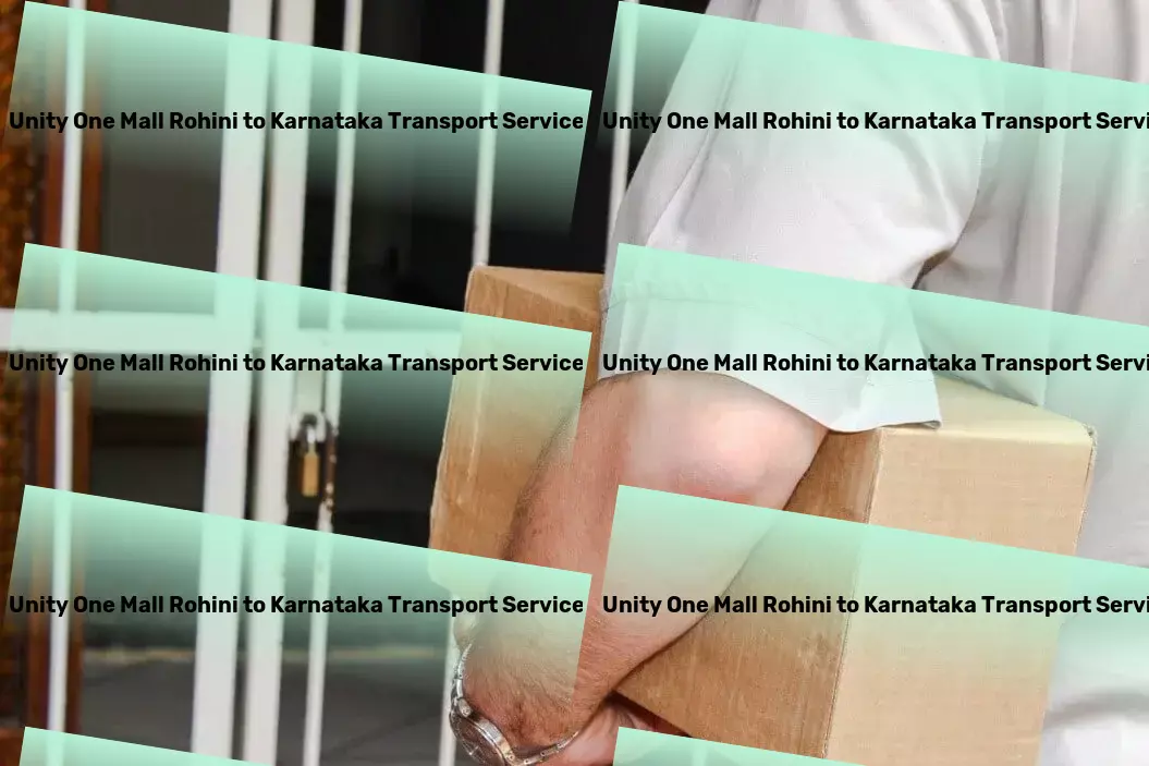 Unity One Mall Rohini to Karnataka Household Goods Transport Enhancing the flow of goods across India with professional expertise! - Inter-modal freight services